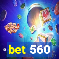 bet 560